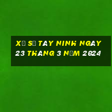 xổ số tây ninh ngày 23 tháng 3 năm 2024