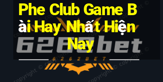 Phe Club Game Bài Hay Nhất Hiện Nay