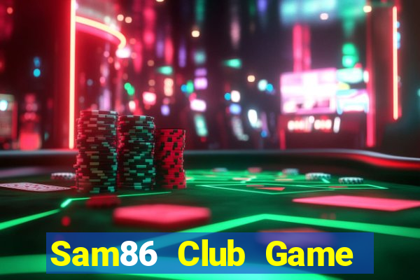 Sam86 Club Game Bài 24H