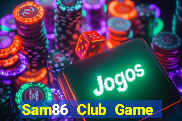 Sam86 Club Game Bài 24H