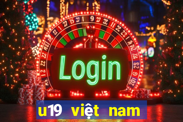 u19 việt nam lịch thi đấu