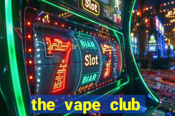 the vape club cầu giấy