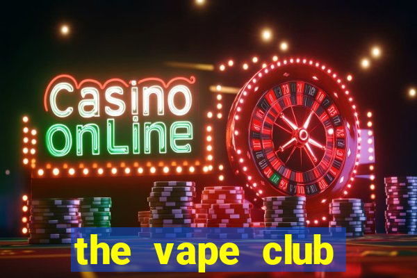 the vape club cầu giấy