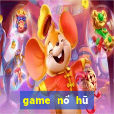 game nổ hũ mới 2019