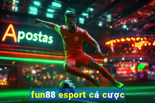 fun88 esport cá cược