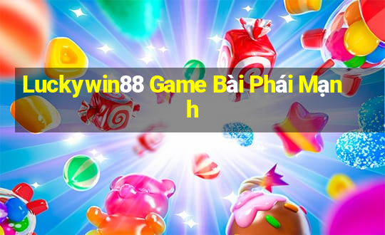 Luckywin88 Game Bài Phái Mạnh