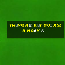 THỐNG KÊ KẾT QUẢ XSLD ngày 6