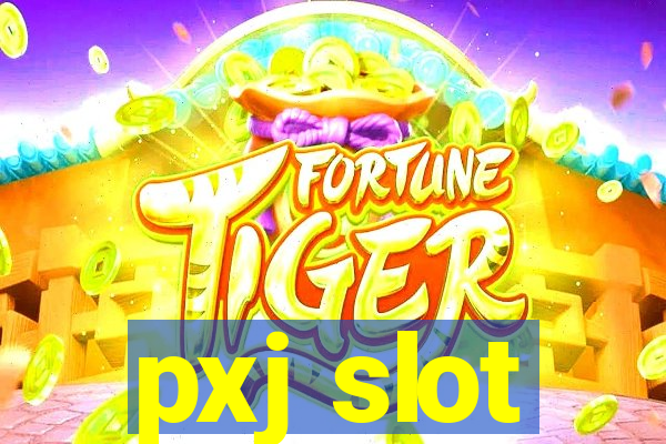 pxj slot