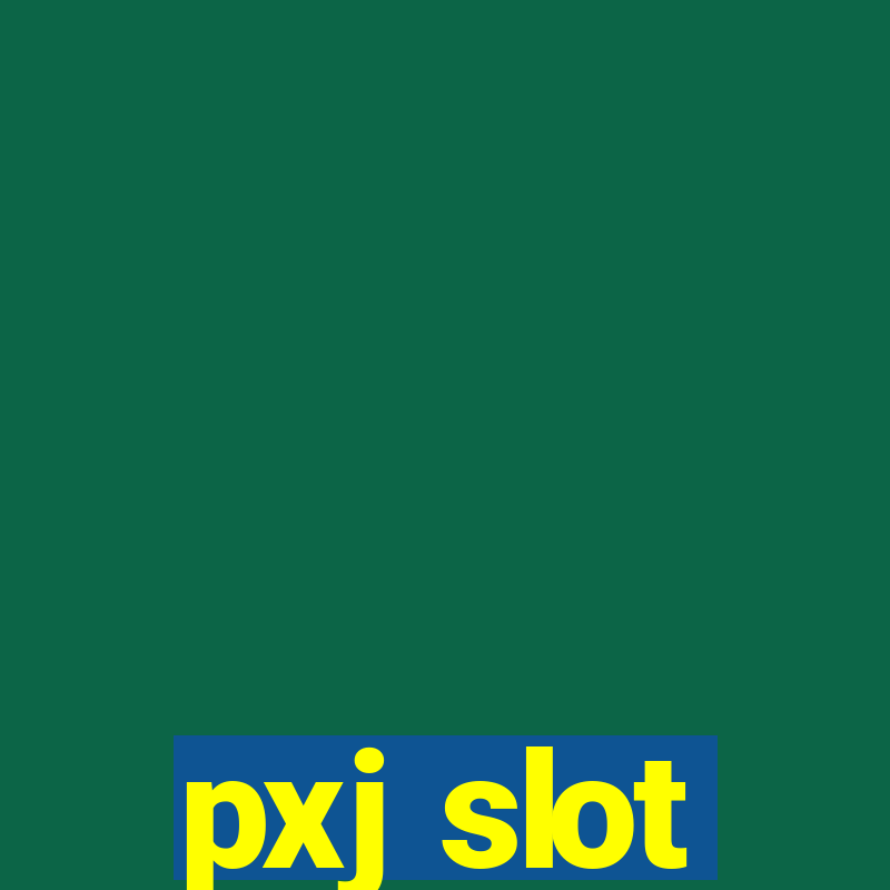 pxj slot