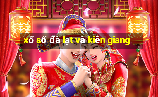 xổ số đà lạt và kiên giang