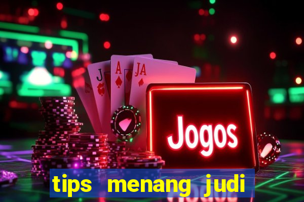 tips menang judi slot online