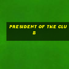 president of the club