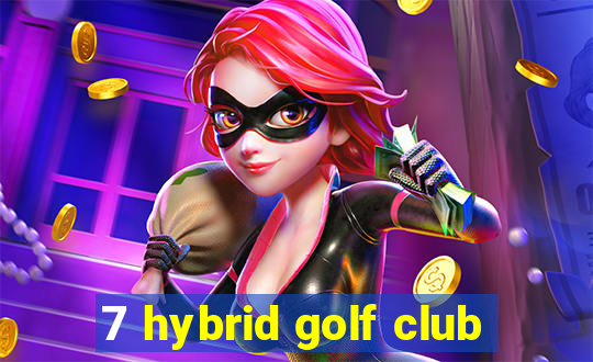 7 hybrid golf club