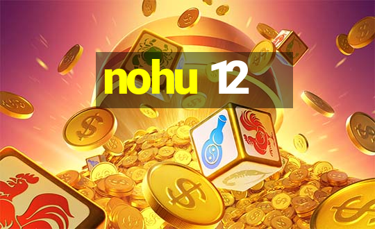 nohu 12