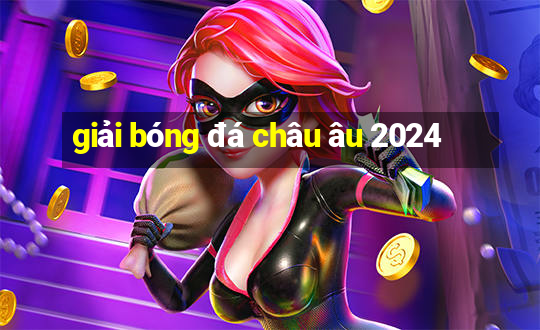 giải bóng đá châu âu 2024