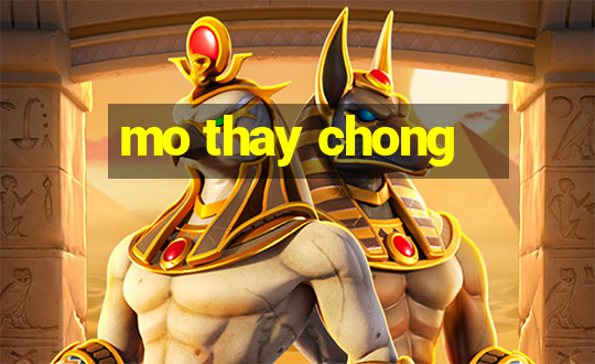 mo thay chong