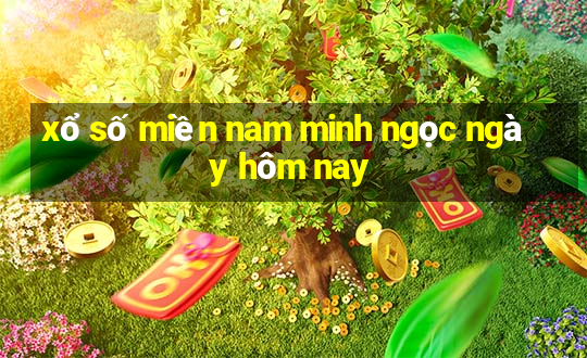 xổ số miền nam minh ngọc ngày hôm nay