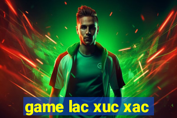 game lac xuc xac