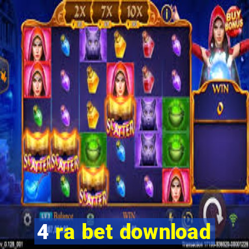 4 ra bet download