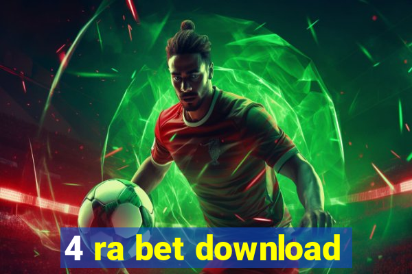 4 ra bet download