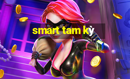 smart tam kỳ