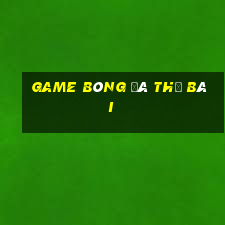 game bóng đá thẻ bài