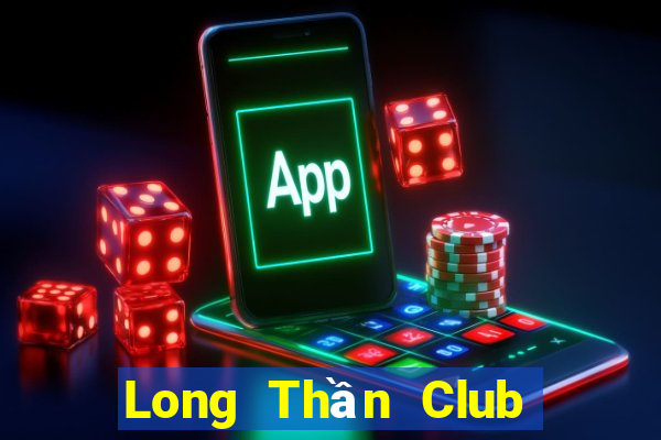 Long Thần Club Game Bài 3 Cây Online