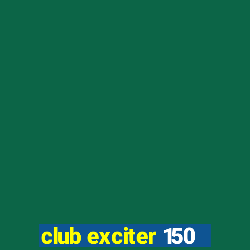 club exciter 150