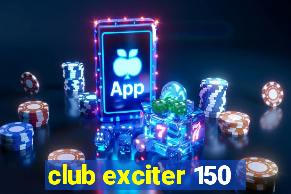 club exciter 150