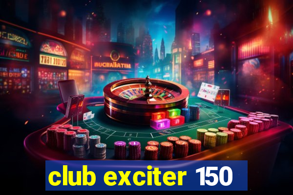 club exciter 150