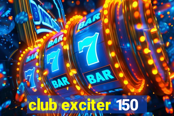 club exciter 150