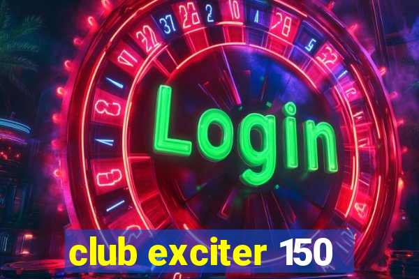 club exciter 150