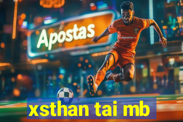 xsthan tai mb