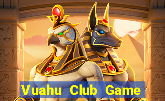 Vuahu Club Game Bài Miễn Phí