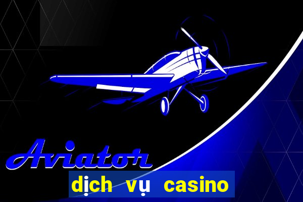 dịch vụ casino là gì