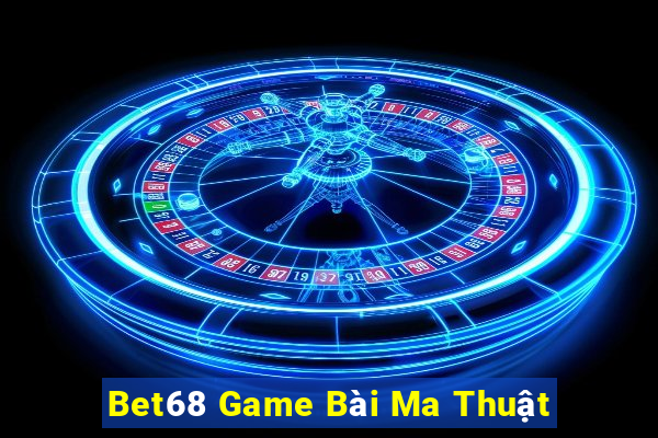 Bet68 Game Bài Ma Thuật