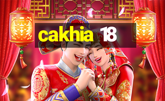 cakhia 18