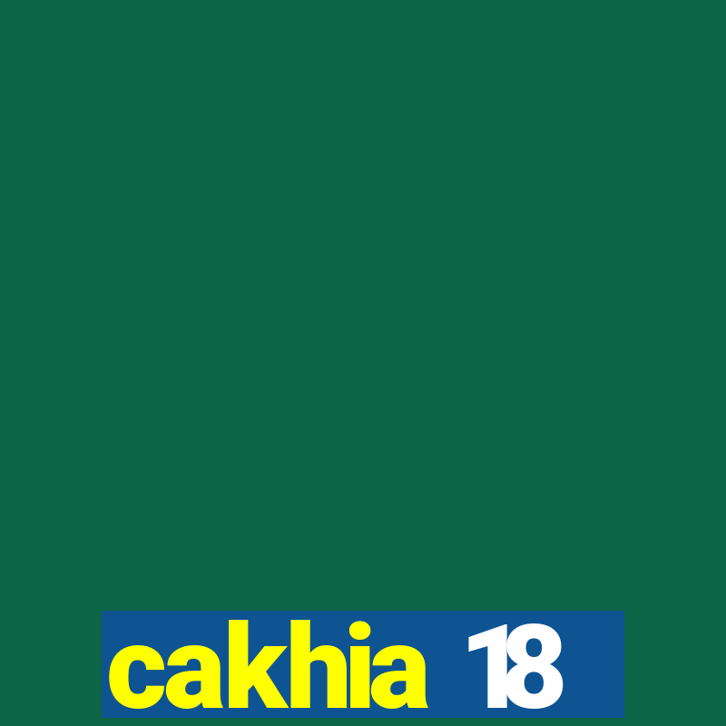 cakhia 18