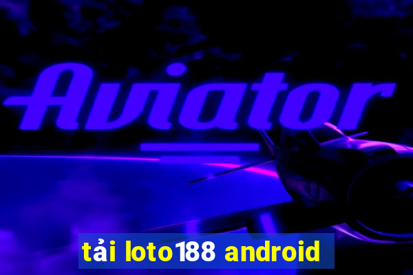 tải loto188 android