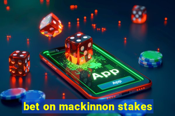 bet on mackinnon stakes