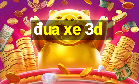 đua xe 3d