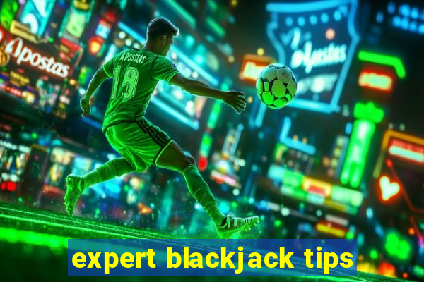 expert blackjack tips