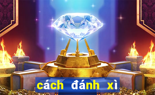 cách đánh xì dách luôn thắng