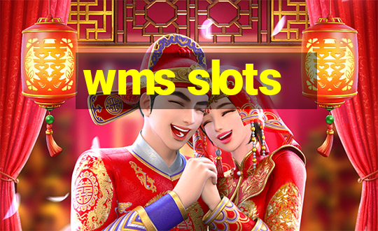 wms slots