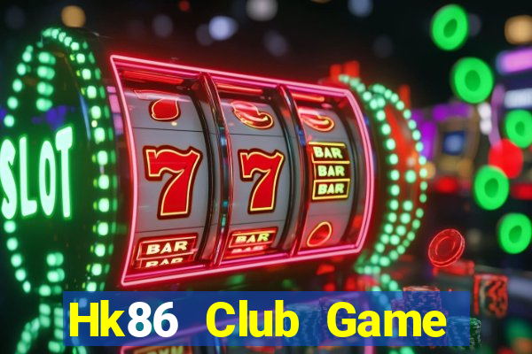 Hk86 Club Game Bài Đổi Thưởng Uy Tín 2024