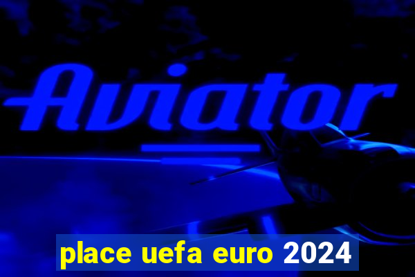 place uefa euro 2024