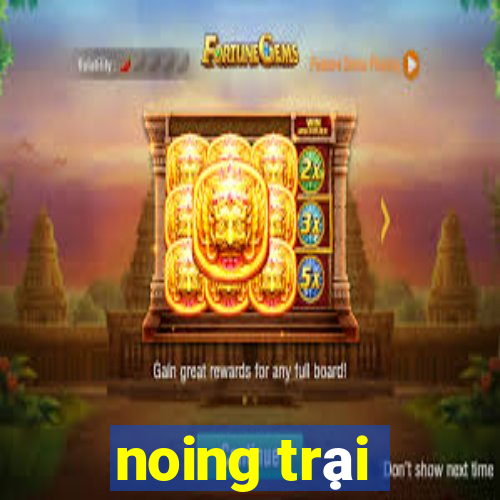 noing trại