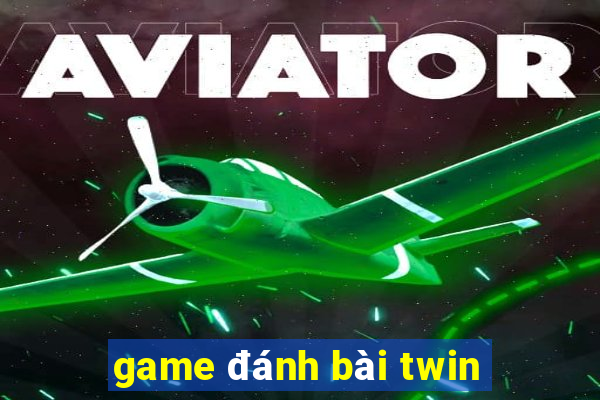 game đánh bài twin