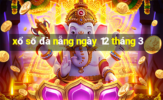 xổ số đà nẵng ngày 12 tháng 3