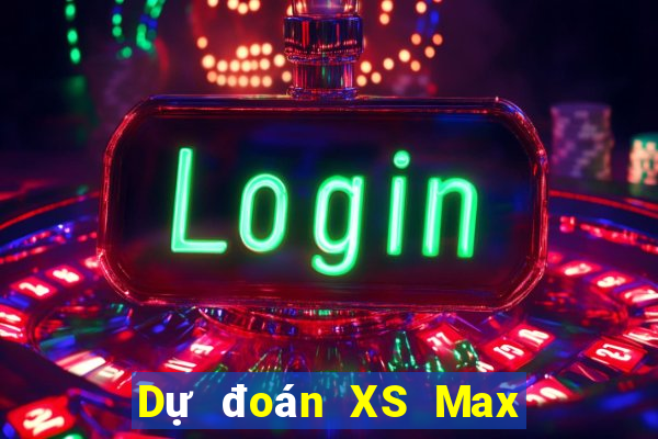 Dự đoán XS Max 3D thứ tư